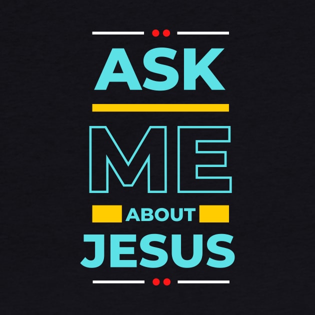 Ask Me About Jesus | Christian Typography by All Things Gospel